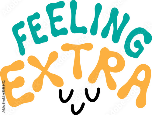 Feeling extra text lettering illustration
