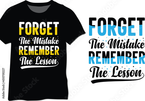 Forget The Mistake Remember The Lesson, Motivational Typography T Shirt Design.