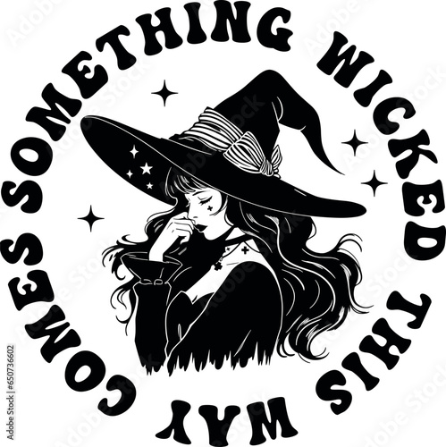Something wicked this way comes Halloween witch vector, Design for shirt,Lettering text print for cricut, Halloween illustration.	
