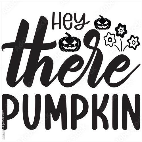 Hey there pumpkin