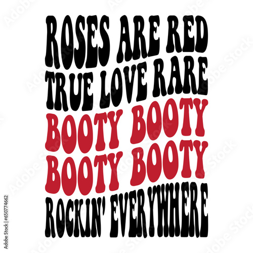 Roses Are Red True Love Rare Booty Booty Rockin' Everywhere Svg