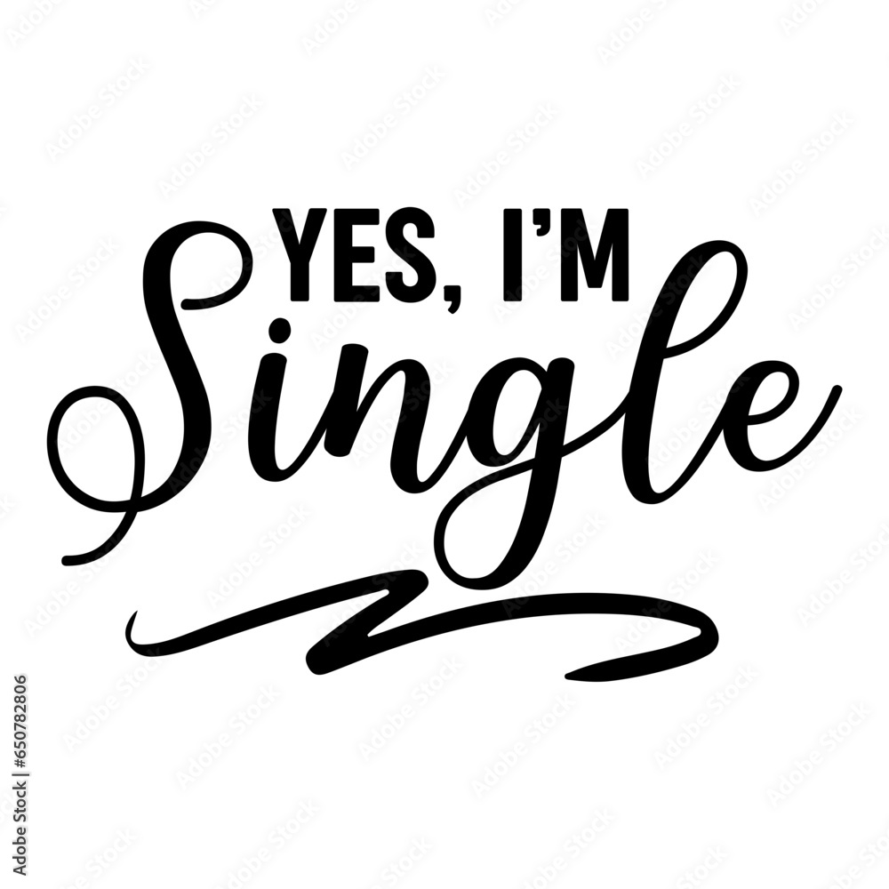Obraz premium Yes, I'm Single Svg