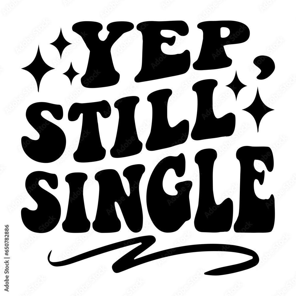 Yep, Still Single Svg