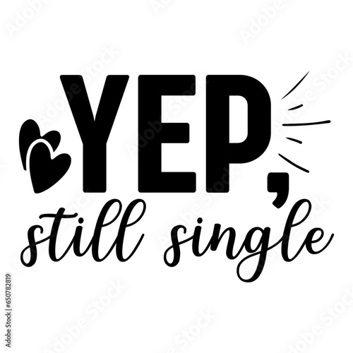 Yep, Still Single Svg
