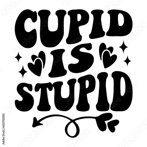 Cupid Is Stupid Svg