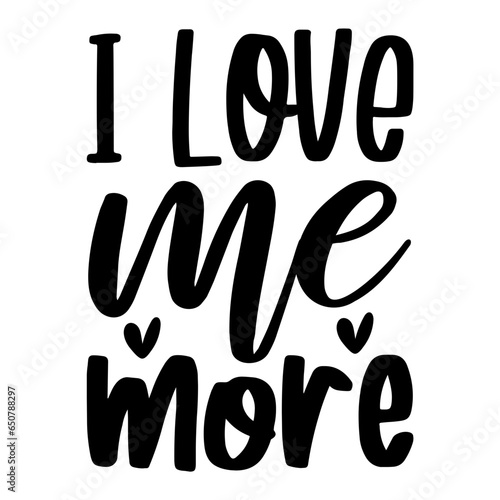 I Love Me More Svg