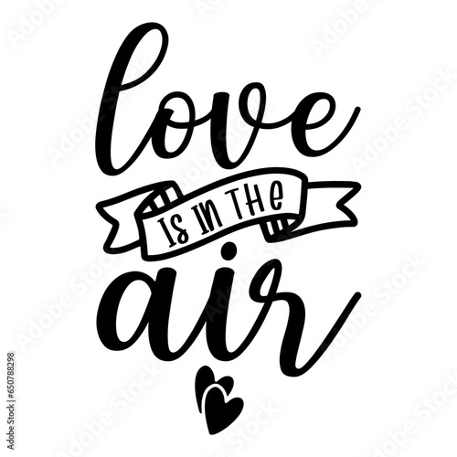 Love Is In The Air Svg