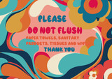 Please DO NOT Flush 
Paper Towels, sanitary products, tissues and wipes