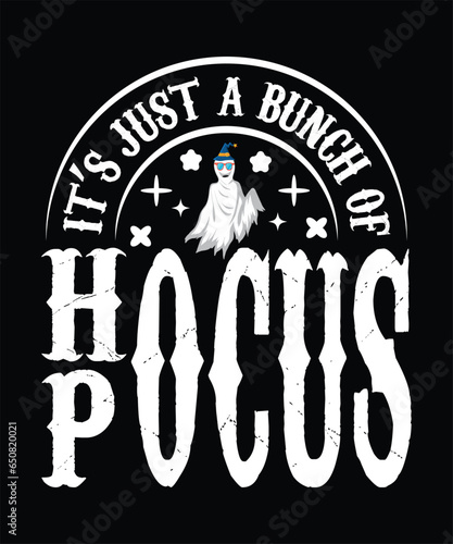 IT'S JUST A BUNCH OF HOCUS POCUS TSHIRT DESIGN.