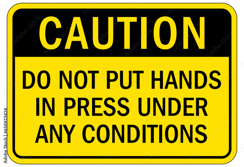 Keep hands clear warning sign and labels do not put hands in press under any condition Keep hands clear warning sign and labels do not put hands in press under any condition