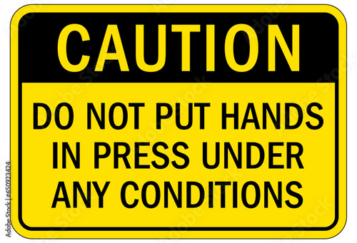 Keep hands clear warning sign and labels do not put hands in press under any condition