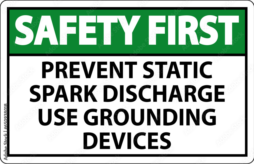 Safety First Sign Prevent Static Spark Discharge Use Grounding Devices