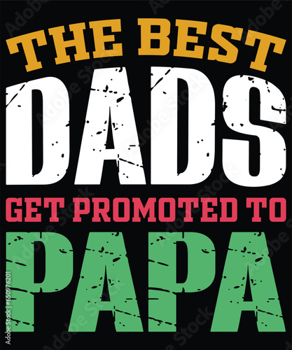 the best dads get promoted to papa