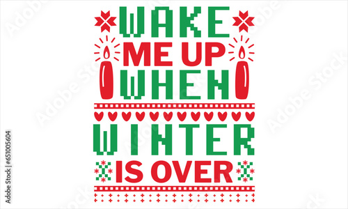 Wake Me Up When Winter Is Over - Christmas T Shirt Design, Modern calligraphy, Conceptual handwritten phrase calligraphic, For the design of postcards, poster, banner, flyer and mug.