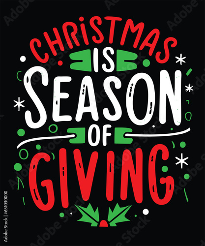 Best Christmas t-shirt design that says    Christmas is season of giving    