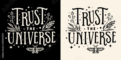 Trust the universe lettering. Spiritual quotes for women. Divine feminine energy aesthetic. Self love text t-shirt design and print vector.