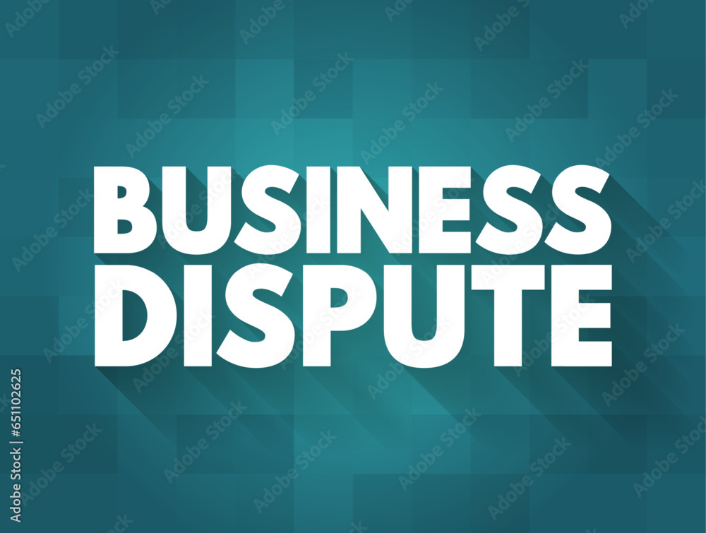 Business Dispute - any kind of disagreement between two businesses over the terms of an agreement signed by both parties involved, text concept background Business Dispute - any kind of disagreement between two businesses over the terms of an agreement signed by both parties involved, text concept background