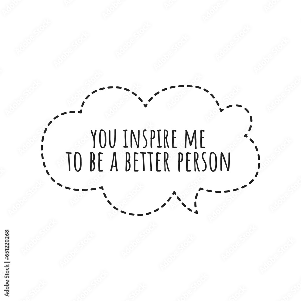 ''You inspire me to be better'' Gratitude Quote Illustration ''You inspire me to be better'' Gratitude Quote Illustration