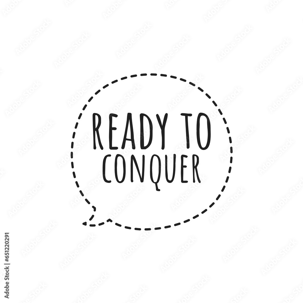 ''Ready to conquer'' Inspirational Quote Illustration