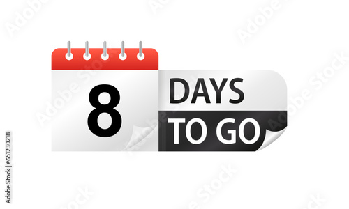 Eight days to go Stickers. Count time sale. Number of days left. Countdown left days banner. Sale promotion sign. 8 day to go sign business concept. Vector illustration photo