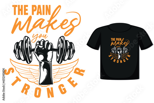 The pain makes you stronger Typography T-shirt Design