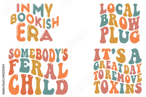 In my bookish era, local brow plug, somebody's feral child, it's a great day to remove toxins retro wavy SVG bundle T-shirt designs