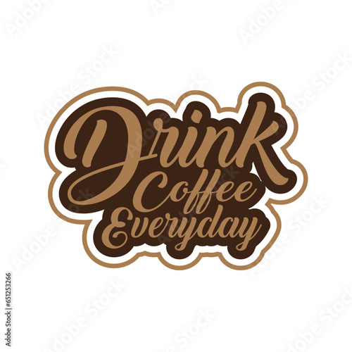 Drink coffee everyday t-shirt design