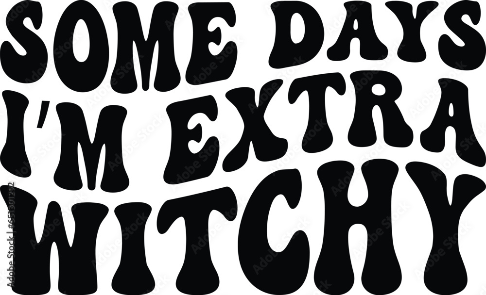 Some Days I'm Extra Witchy SVG, Retro Halloween SVG, Pumpkins SVG, Halloween Quotes, Halloween Sayings Some Days I'm Extra Witchy SVG, Retro Halloween SVG, Pumpkins SVG, Halloween Quotes, Halloween Sayings