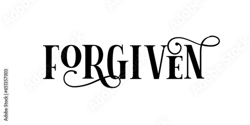 Forgiven. Beautiful calligraphy of the word forgiven