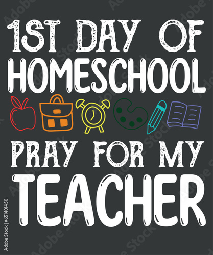 1st day of homeschool pray for my teacher T-shirt  design vector, homeschool, teacher 