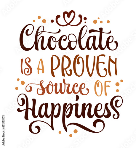 Chocolate is a proven source of happiness, inspirational modern calligraphy lettering phrase. Chocolate themed vector typography design element. Promotion template quote for web, prints,  fashion