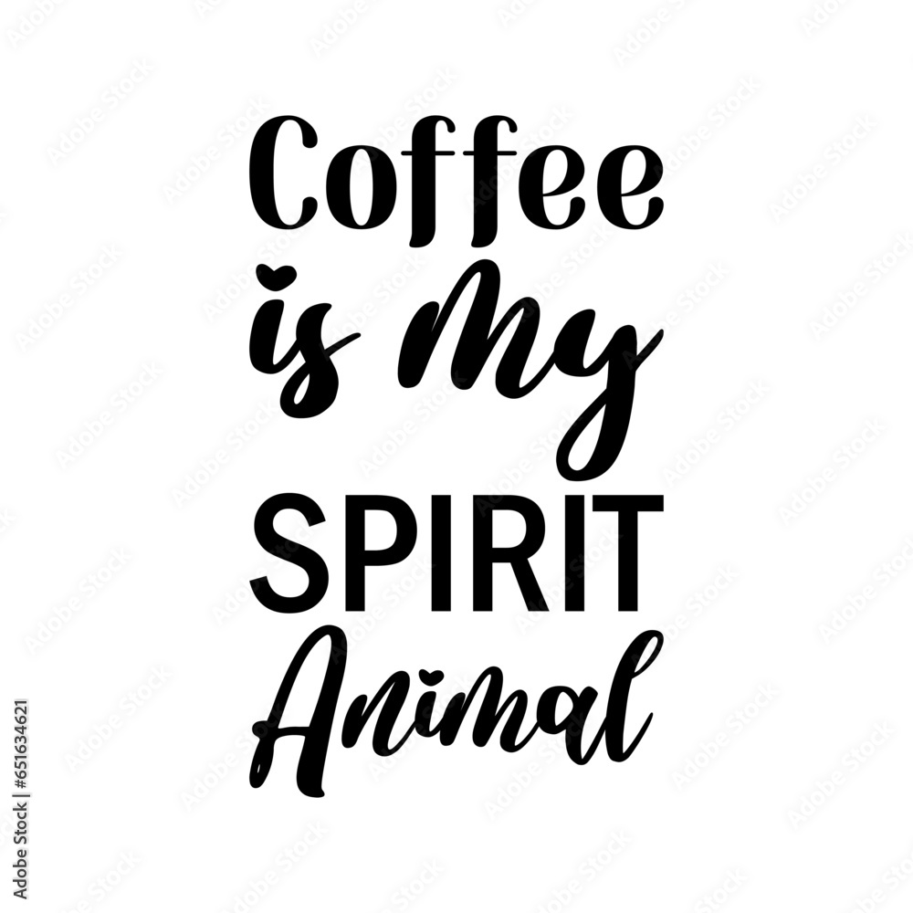 coffee is my spirit animal black letter quote