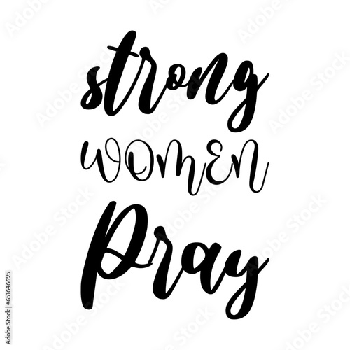 strong women pray black letters quote