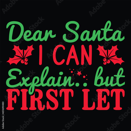 Dear Santa I Can Explain.. but First Let