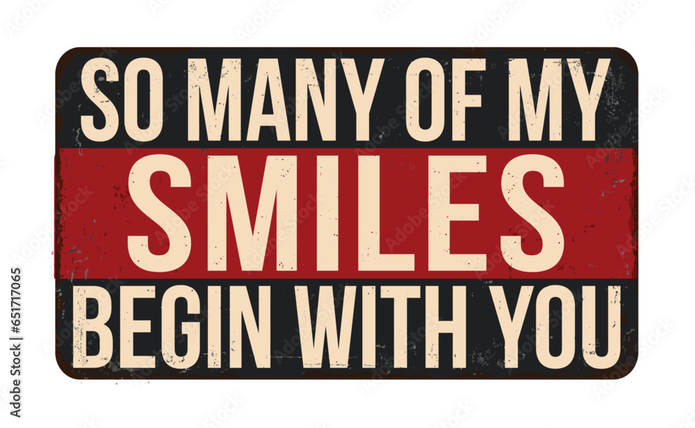 So many smiles begin with you vintage rusty metal sign