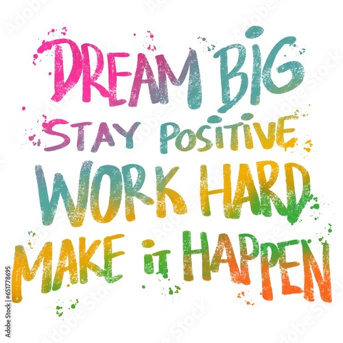 Bild auf Leinwand Dream big, stay positive, work hard