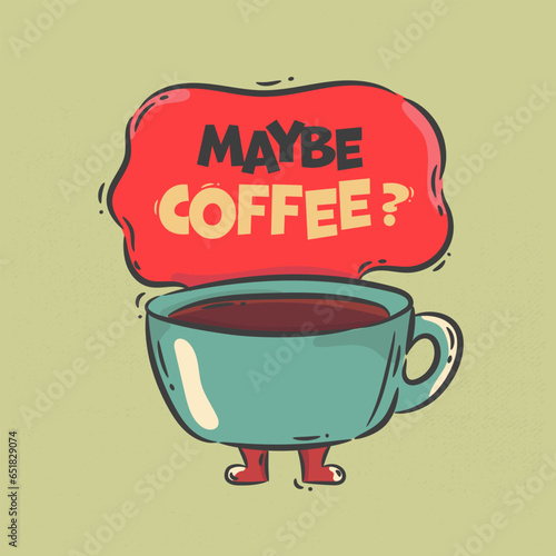 Vector handdrawn illustration. Lettering phrases Maybe coffee. Idea for poster, postcard.  Inspirational quote. 