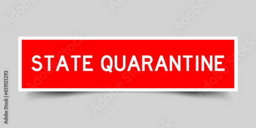 Sticker label with word state quarantine in red color on gray background
