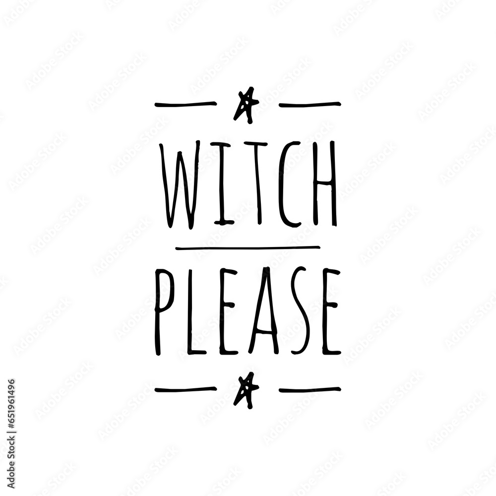 ''Witch please'' Funny Halloween Quote Illustration