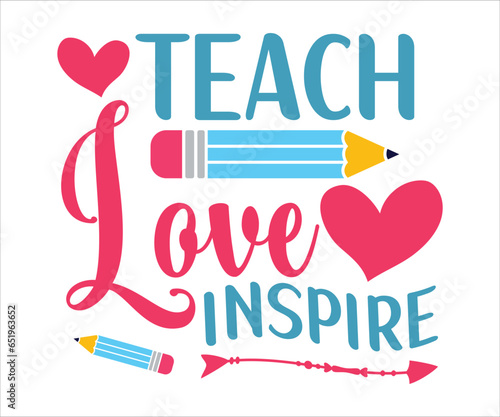 Teach love inspire Svg, Teacher T-Shirt, Back To School Svg, Funny Teacher T-Shirt, Teacher For Apple T-Shirt, Cutting Files For Cricut, Kindergarten School T-Shirt For Kids