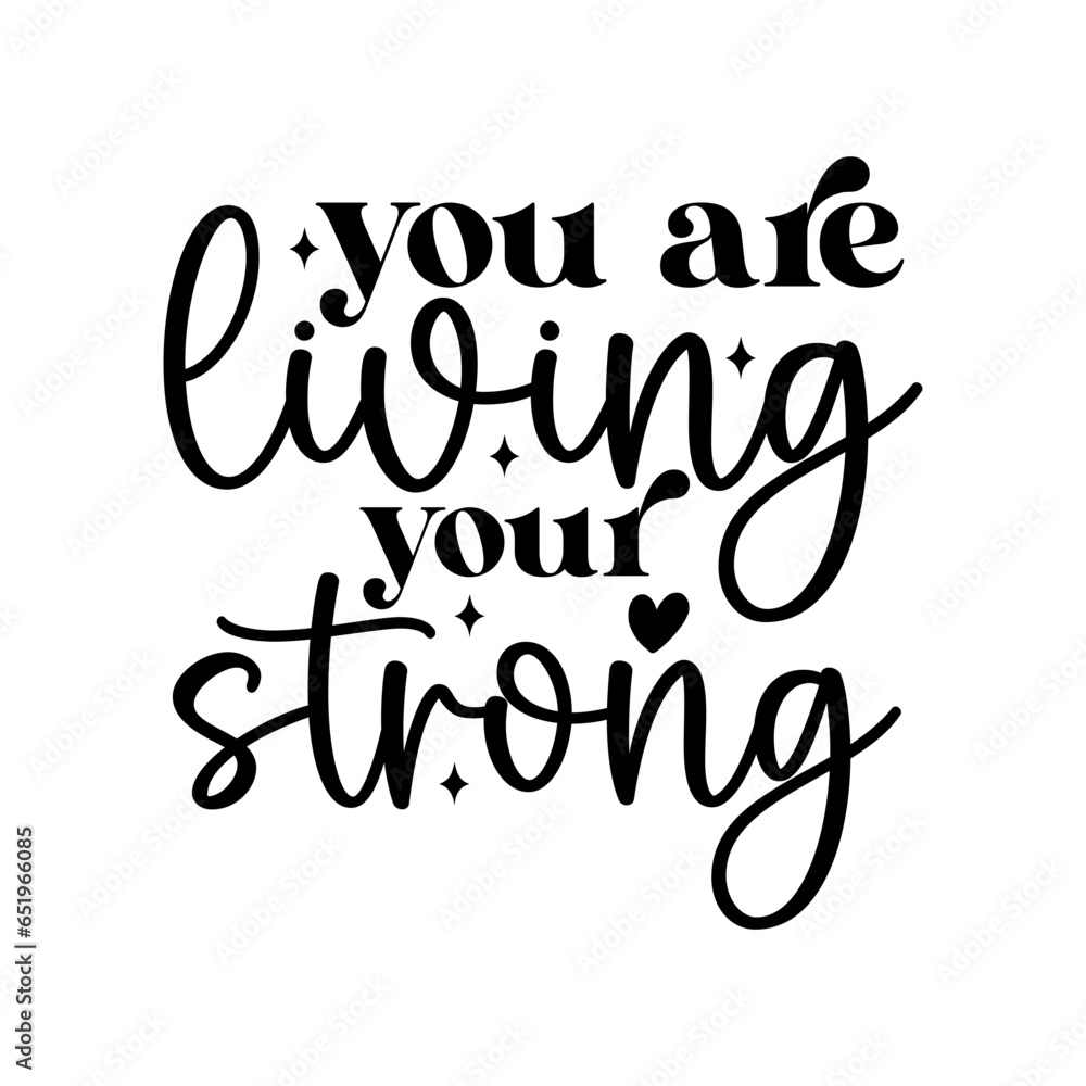 You Are Living Your Strong