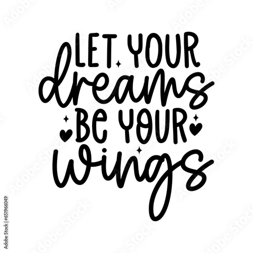 Let Your Dreams Be Your Wings