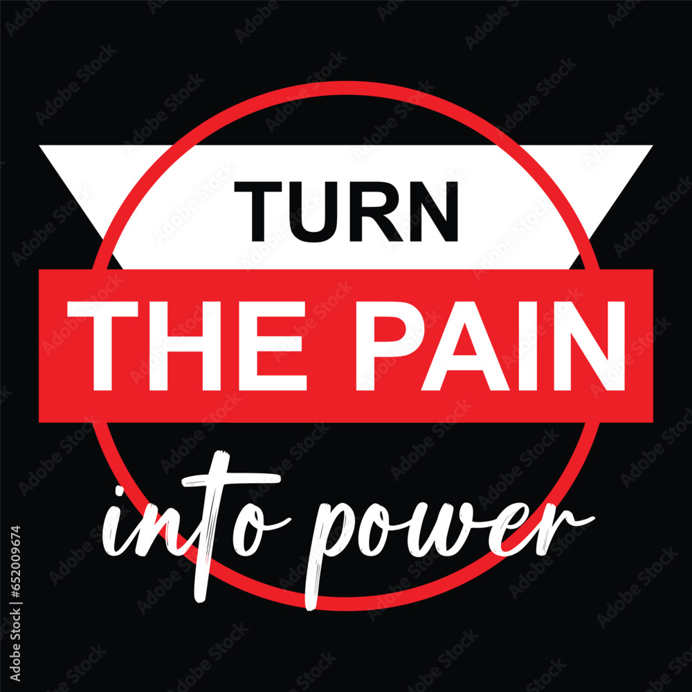 Typography T Shirt Design. Turn the pain into power.