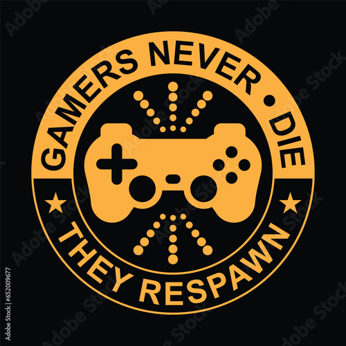 Gaming T Shirt Design. Gamers never die.