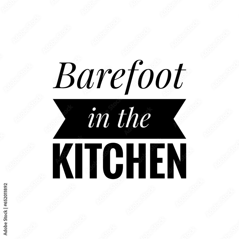 ''Barefoot in the kitchen'' Quote Illustration