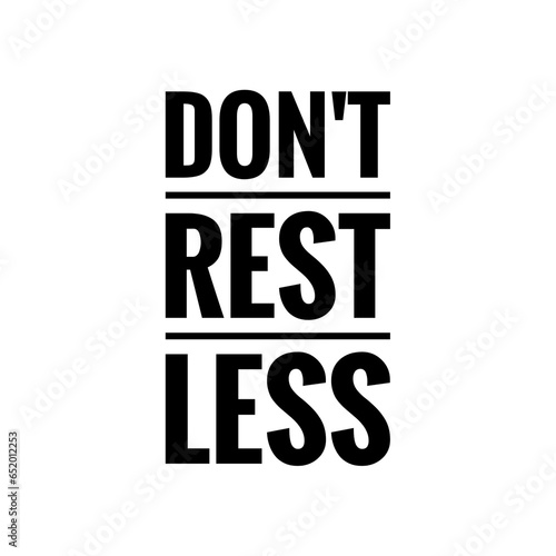 ''Don't rest less'' Quote Illustration