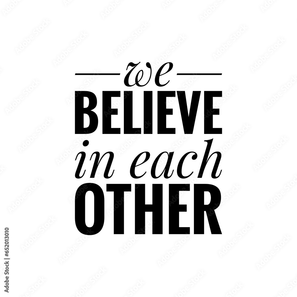 ''We believe in each other'' Quote Illustration about Trust
