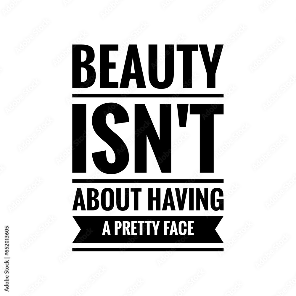 ''Beauty isn't about having a pretty face'' Inner Beauty Quote Illustration