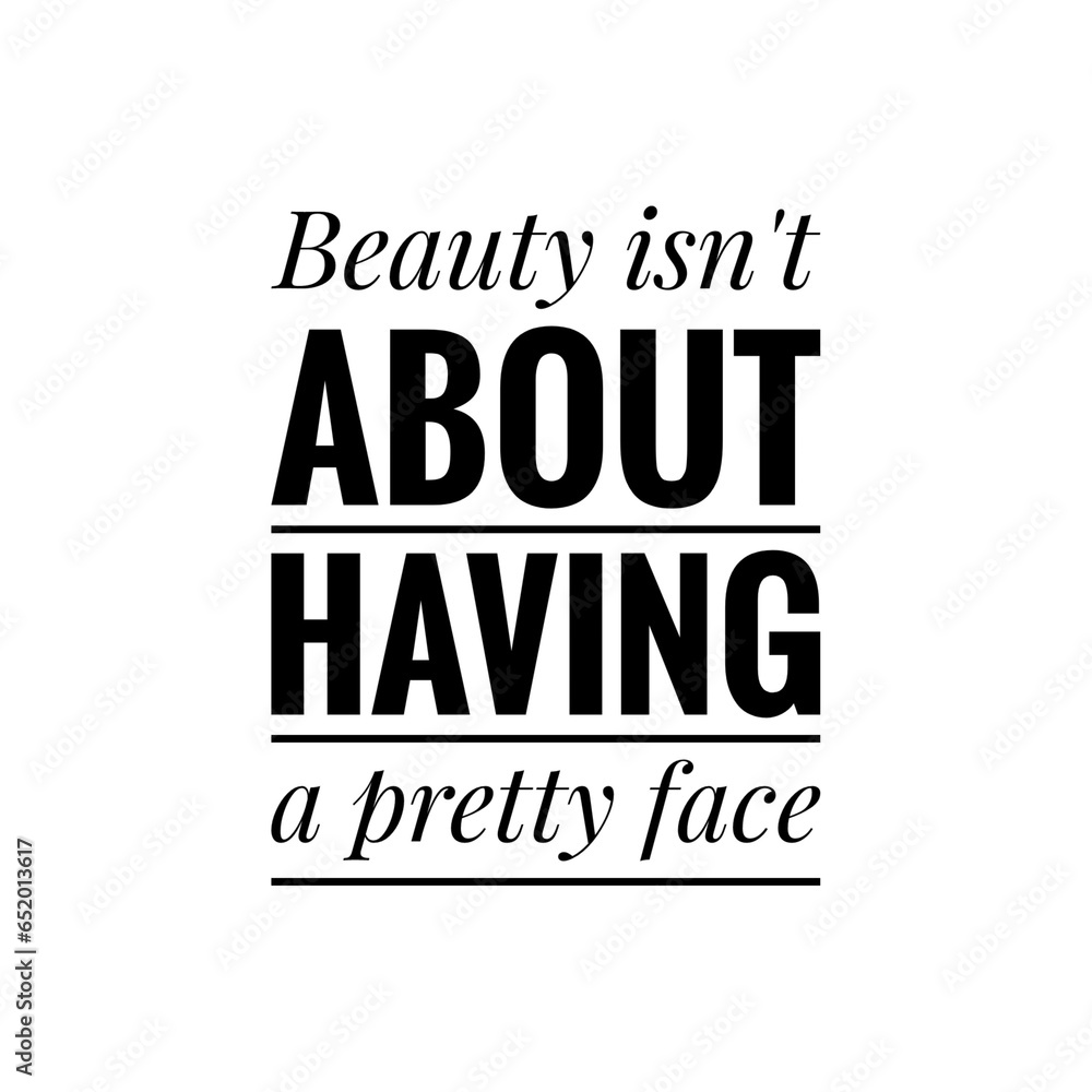 ''Beauty isn't about having a pretty face'' Quote Illustration