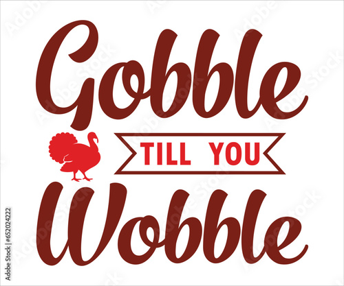 Gobble till you wobble T-Shirt, Gobble T-Shirt, Thanksgiving T-Shirt SVG, Thankful T-Shirt, Give Thanks SVG, SVG Files For Cricut, Fall T-Shirt, Pumpkin T-Shirt, Turkey T-Shirt